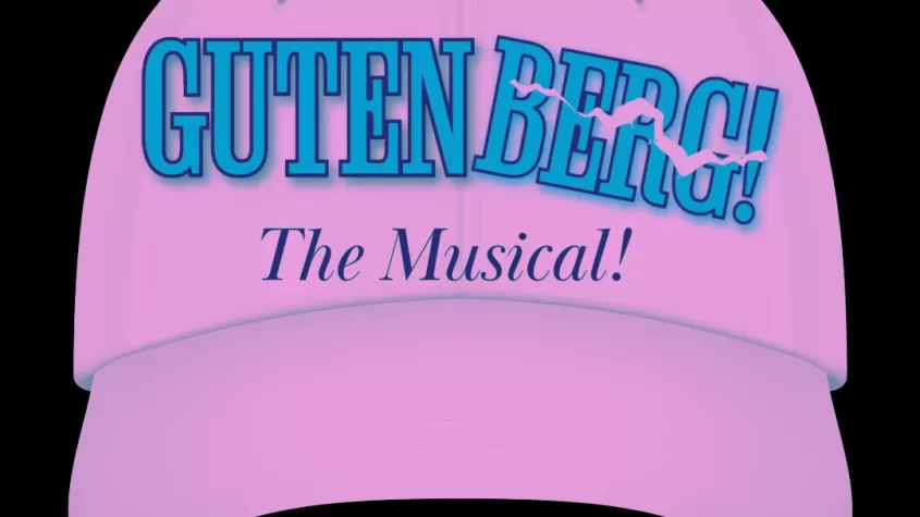 The graphic for Gutenberg! The Musical! is an image of a pink hat with the show name on it. 